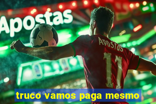 truco vamos paga mesmo